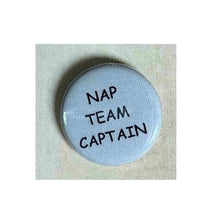 Load image into Gallery viewer, Pin on 1 1/4&quot; button with &quot; nap team captain&quot;.
